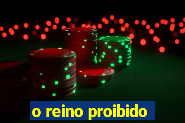o reino proibido
