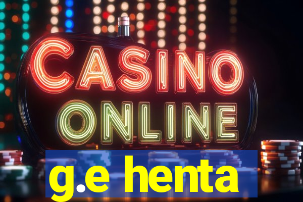 g.e henta