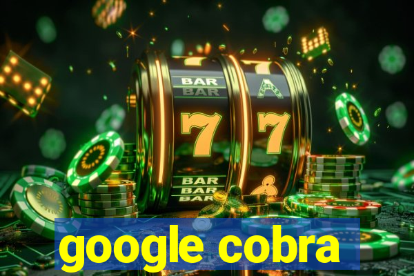 google cobra