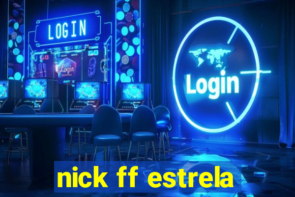 nick ff estrela