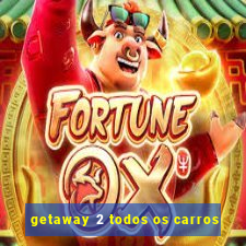 getaway 2 todos os carros