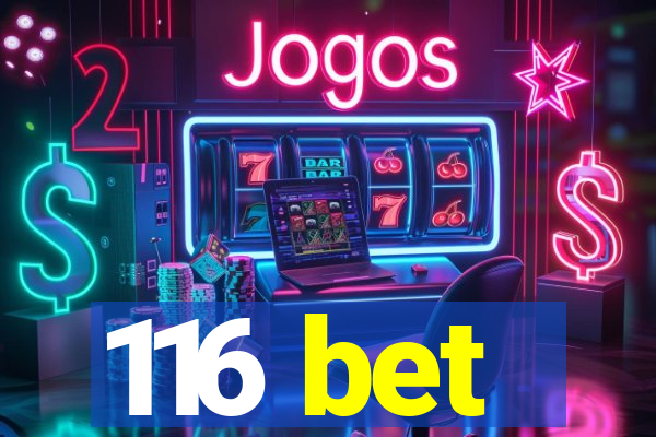 116 bet