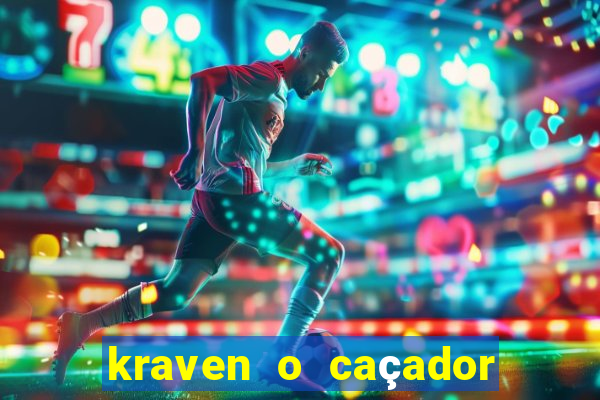kraven o caçador filme completo dublado pobreflix