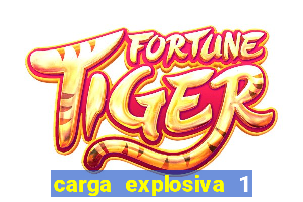 carga explosiva 1 filme completo dublado topflix