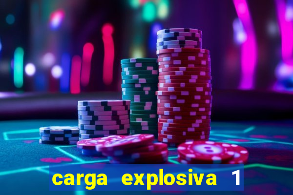 carga explosiva 1 filme completo dublado topflix