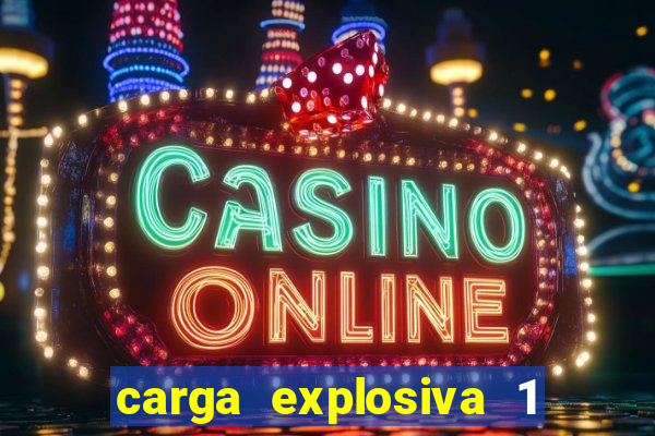 carga explosiva 1 filme completo dublado topflix