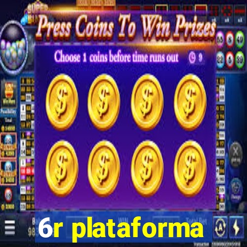 6r plataforma