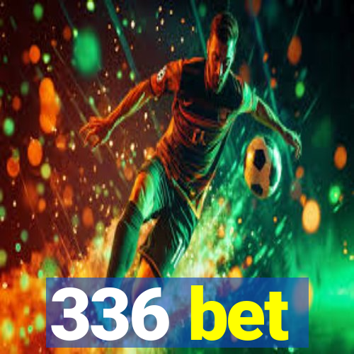 336 bet