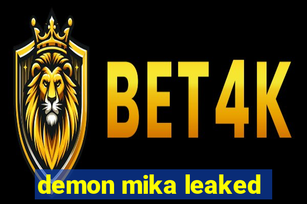 demon mika leaked