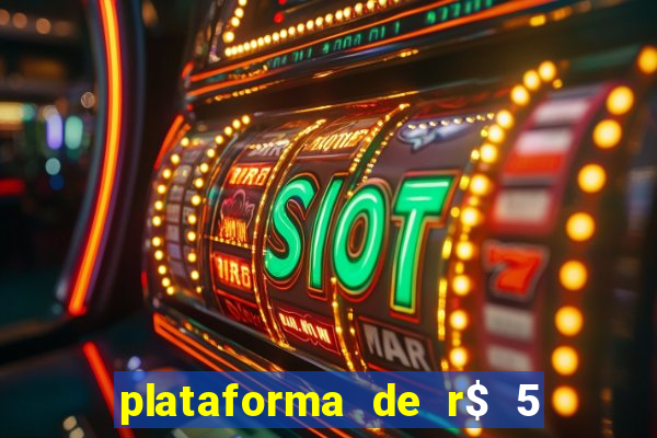 plataforma de r$ 5 jogo do tigrinho