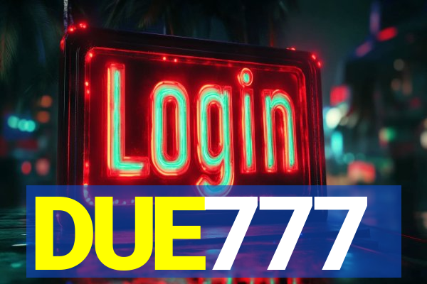 DUE777