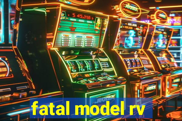 fatal model rv