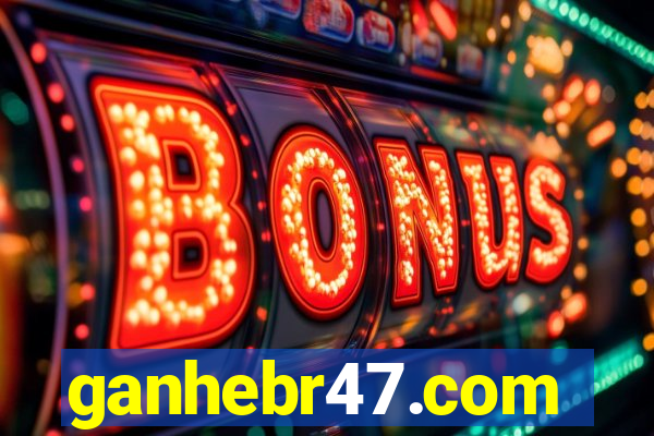ganhebr47.com