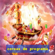 coroas de programa porto alegre