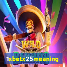 1xbetx25meaning