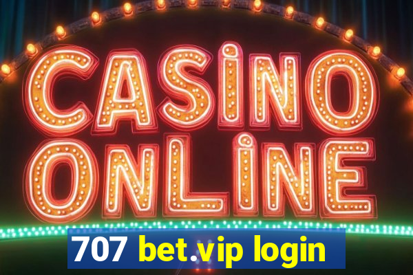 707 bet.vip login