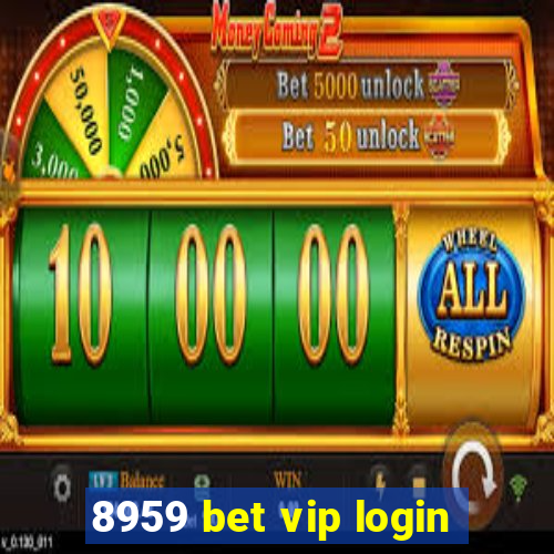 8959 bet vip login