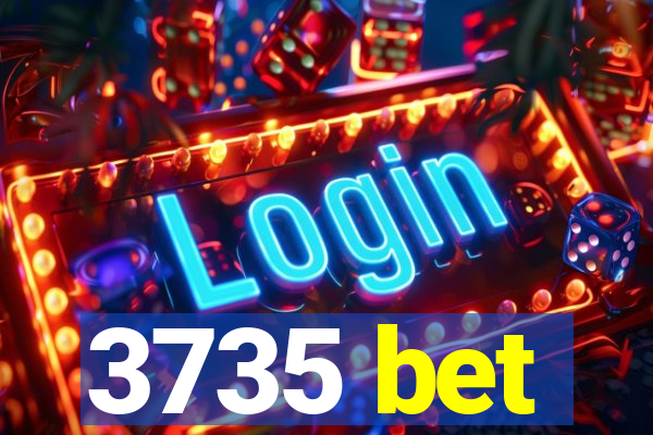 3735 bet