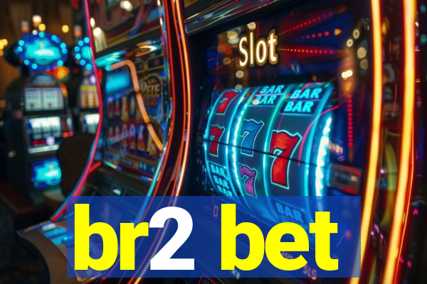 br2 bet