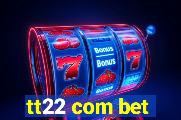 tt22 com bet