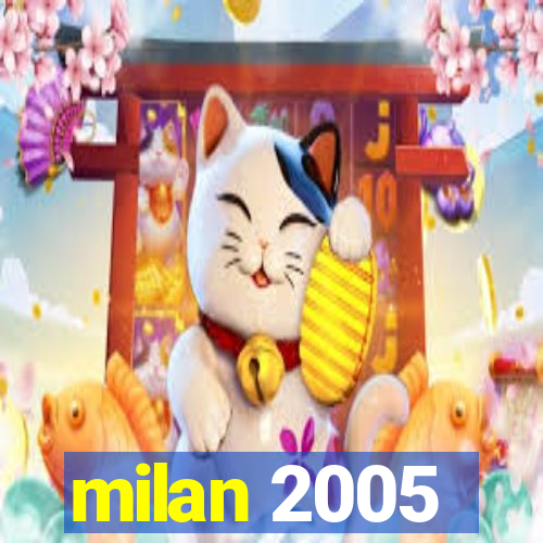 milan 2005