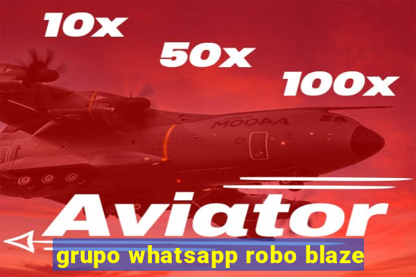 grupo whatsapp robo blaze