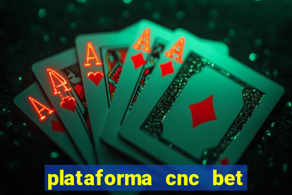 plataforma cnc bet é confiável