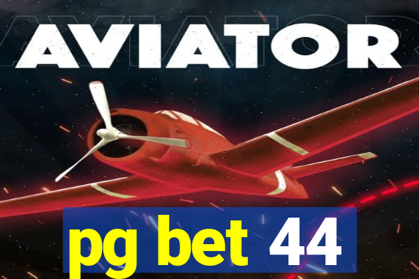pg bet 44