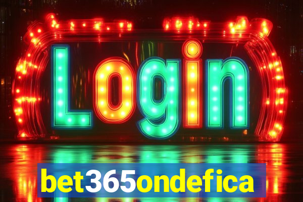 bet365ondefica