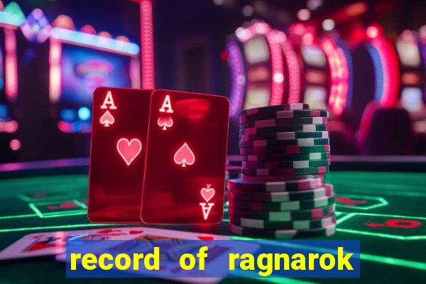 record of ragnarok 3 temporada assistir