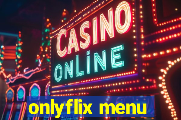 onlyflix menu