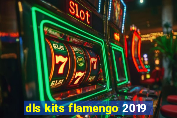 dls kits flamengo 2019