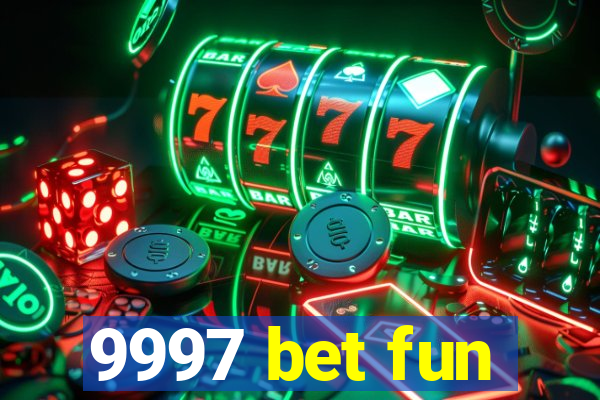 9997 bet fun