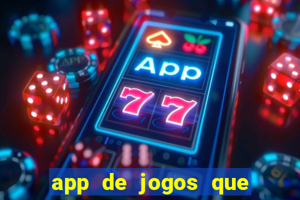 app de jogos que dao dinheiro de verdade