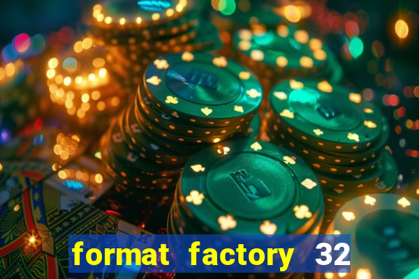 format factory 32 bits windows 7