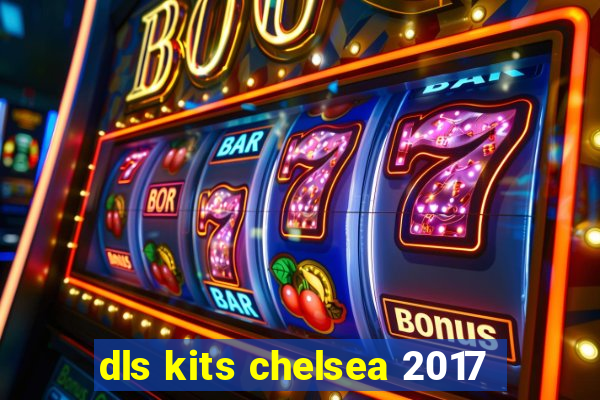 dls kits chelsea 2017
