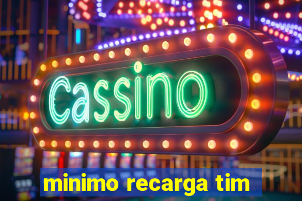 minimo recarga tim