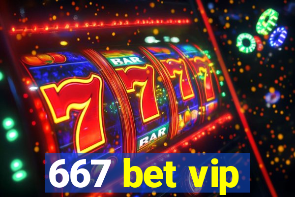 667 bet vip
