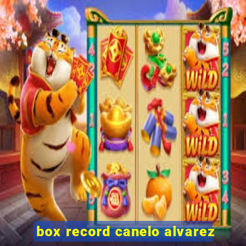 box record canelo alvarez