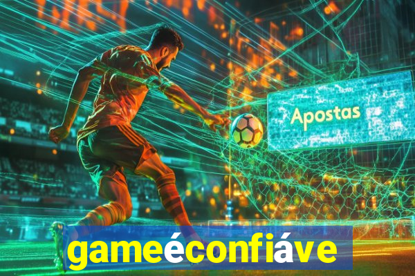 gameéconfiável
