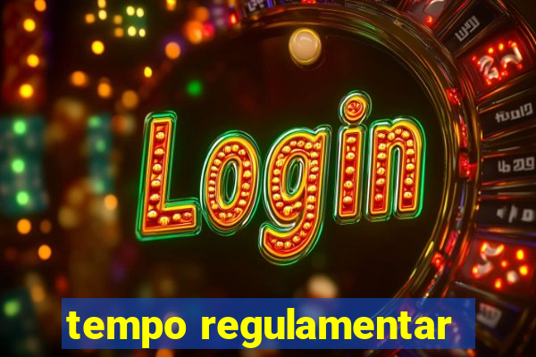 tempo regulamentar