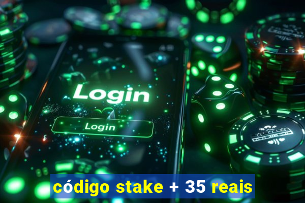 código stake + 35 reais