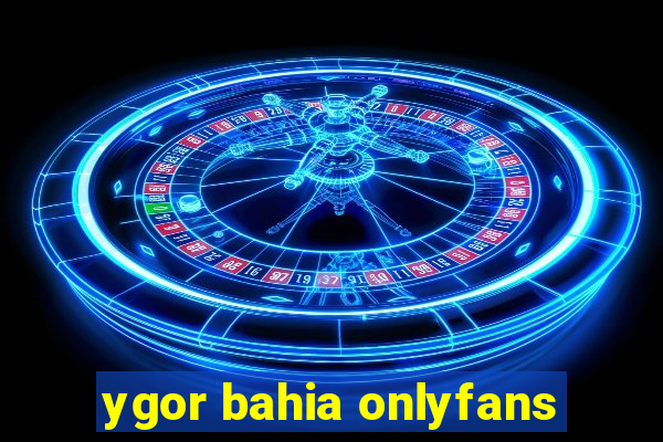 ygor bahia onlyfans