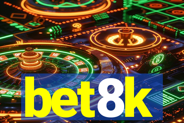 bet8k