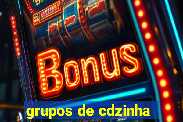 grupos de cdzinha