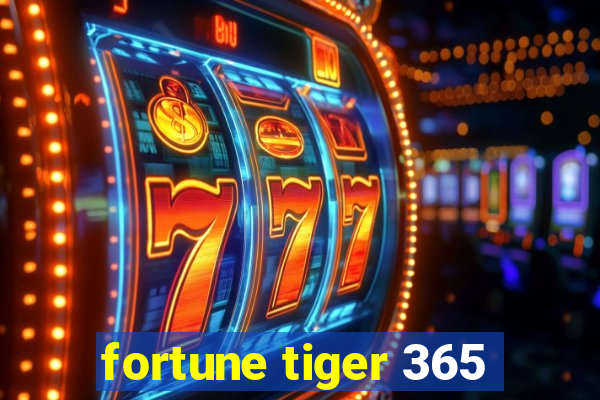fortune tiger 365