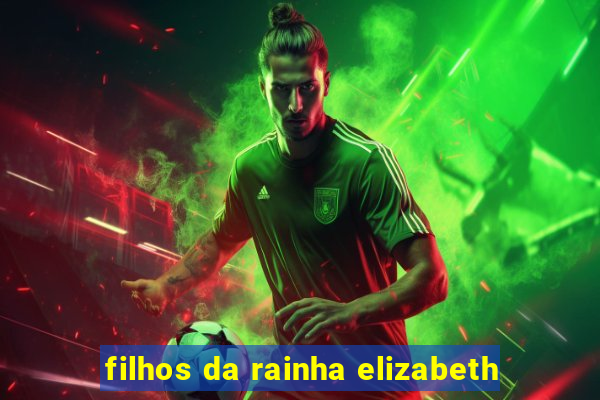 filhos da rainha elizabeth