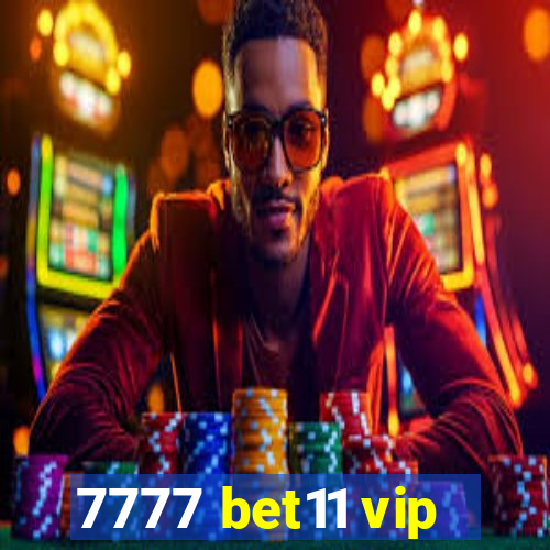 7777 bet11 vip