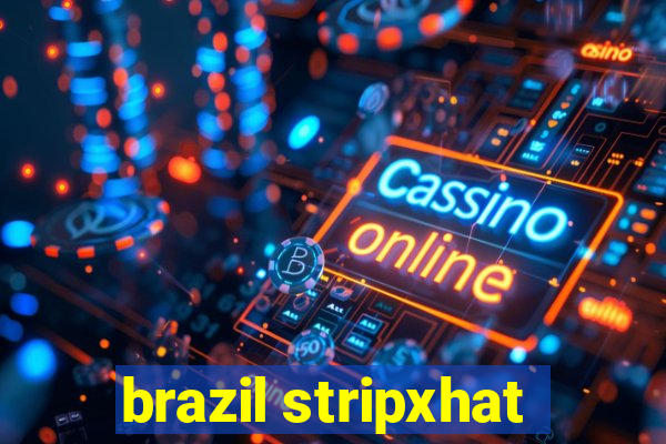 brazil stripxhat