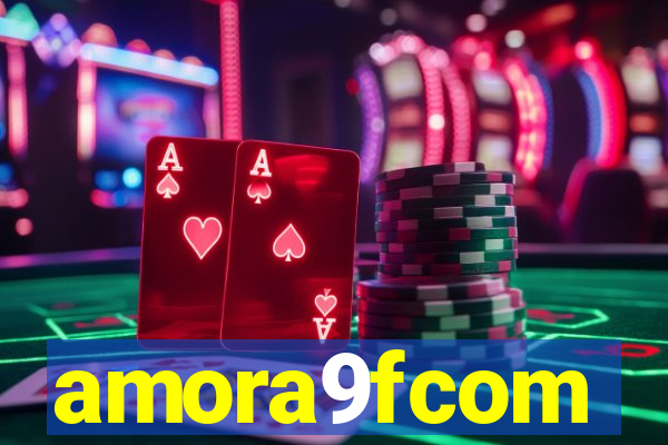 amora9fcom